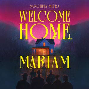 Welcome Home, Mariam, Sanchita Mitra