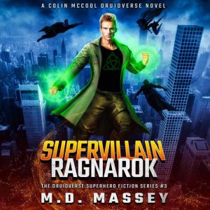 Supervillain Ragnarok: A Colin McCool Druidverse Novel