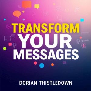 Transform Your Messages: Secrets for Unforgettable Impact: "Master impactful communication! Experience transformative audio le
