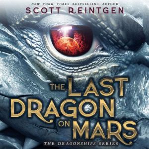 The Last Dragon on Mars: The Dragonship Trilogy, Book 1
