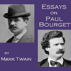 Essays on Paul Bourget, Mark Twain