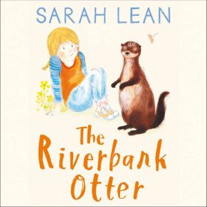 The Riverbank Otter, Sarah Lean