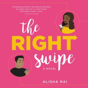 The Right Swipe: A Novel, Alisha Rai