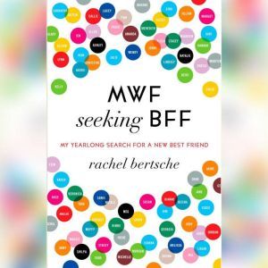 MWF Seeking BFF, Rachel Bertsche