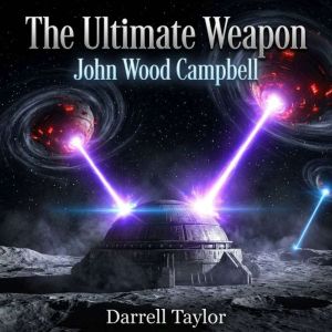 The Ultimate Weapon, John Wood Campbell