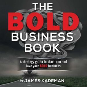 The BOLD Business Book, James Kademan