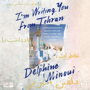 Im Writing You from Tehran, Delphine Minoui