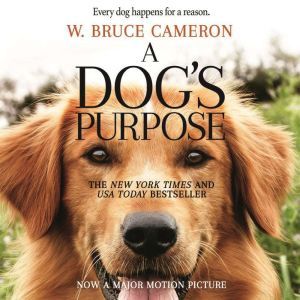 A Dogs Purpose, W. Bruce Cameron
