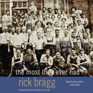 The Most They Ever Had, Rick Bragg