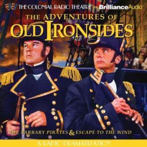 The Adventures of Old Ironsides: A Radio Dramatization, Jerry Robbins