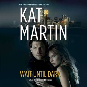 Wait Until Dark, Kat Martin