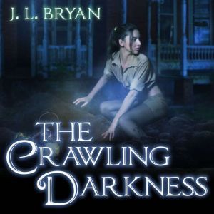 The Crawling Darkness, J. L. Bryan