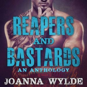 Reapers and Bastards: A Reapers MC Anthology, Joanna Wylde