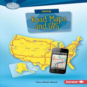 Using Road Maps and GPS, Tracy Nelson Maurer