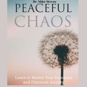 Peaceful Chaos, Dr. Mike Steves
