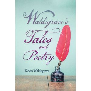 Waldegraves Tales and Poetry, Kevin Waldegrave