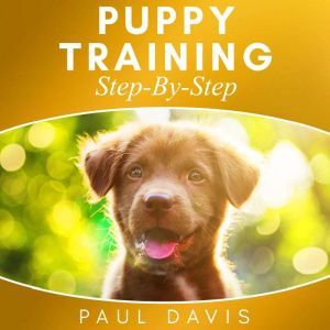 Puppy Training StepByStep, Paul Davis