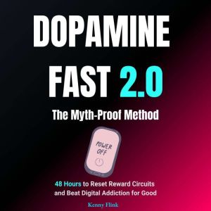 Dopamine Fast 2.0 The MythProof Met..., Kenny Flink