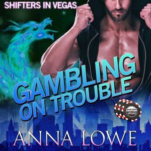 Gambling on Trouble, Anna Lowe