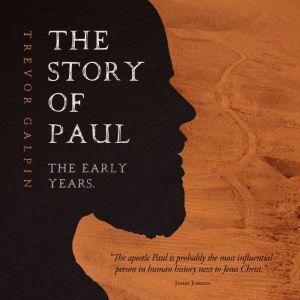 The Story of Paul  the early years., Trevor Galpin
