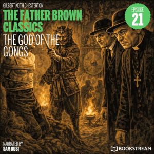 The God of the Gongs The Father Brow..., G. K. Chesterton