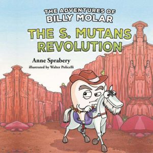 The Adventures of Billy Molar: The S. Mutans Revolution