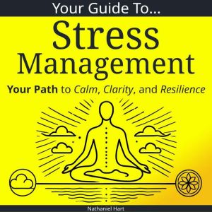 Your Guide To Stress Management