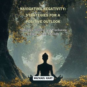 Navigating Negativity Strategies for..., Michael Hart
