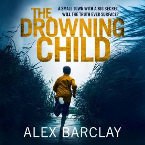 The Drowning Child, Alex Barclay