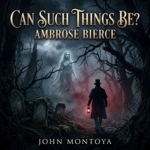 Can Such Things Be?, Ambrose Bierce