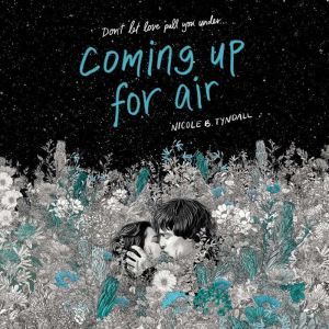 Coming Up for Air, Nicole B. Tyndall