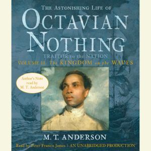 The Astonishing Life of Octavian Noth..., M.T. Anderson