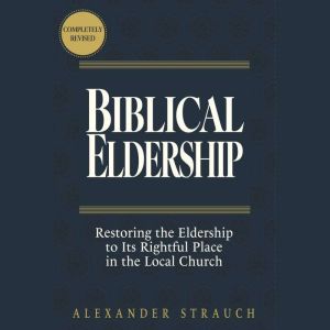 Biblical Eldership, Alexander Strauch