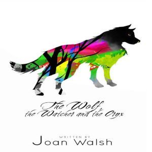 The Wolf, the Watcher, and the Oryx, Joan Walsh