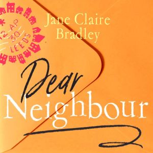 Dear Neighbour: A moving, inspirational novel about community, family and the true meaning of home