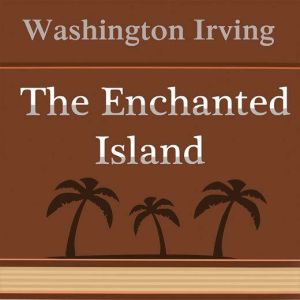 The Enchanted Island, Washington Irving