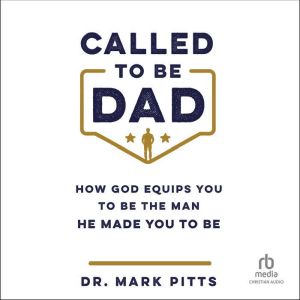 Called to Be Dad, Dr. Mark Pitts