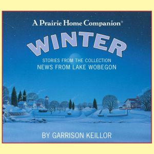 News from Lake Wobegon Winter, Garrison Keillor