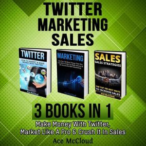 Twitter Marketing Sales 3 Books in..., Ace McCloud