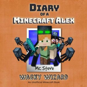 Diary Of A Minecraft Alex Book 4  Wa..., MC Steve