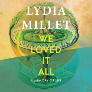 We Loved It All, Lydia Millet