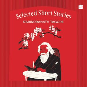 SELECT SHORT STORIES, Rabindranath Tagore