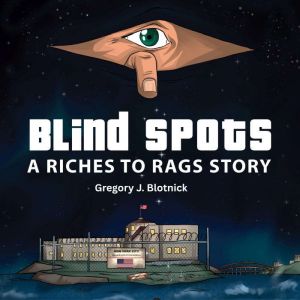 Blind Spots: A Riches to Rags Story
