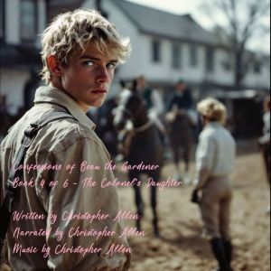 Confessions of Beau the Gardener: Book 4 of 6 - The Colonel's Daughter
