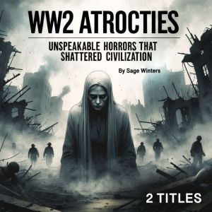 WW2 Atrocities, Sage Winters
