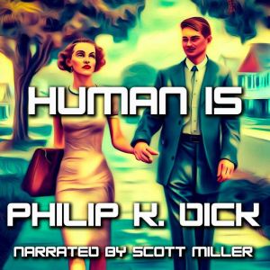 Human Is, Philip K. Dick