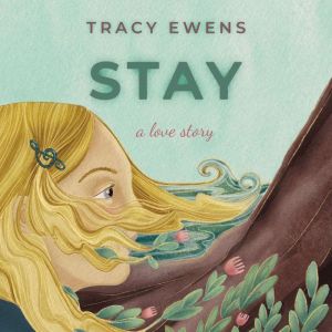 Stay, Tracy Ewens