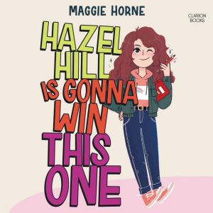 Hazel Hill Is Gonna Win This One, Maggie Horne