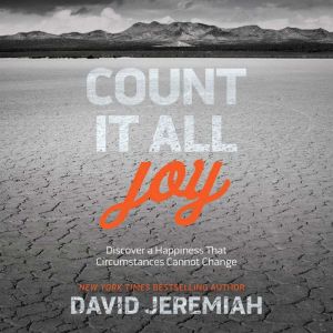 Count It All Joy: Discover a Happiness That Circumstances Cannot Change