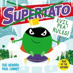 Supertato Evil Pea Rules, Sue Hendra